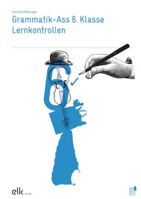 Grammatik-Ass 6. Klasse – Lernkontrollen-1411-gruppe, 