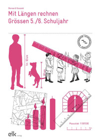 Mit Längen rechnen – Grössen 5./6. Schuljahr-1214-gruppe, 