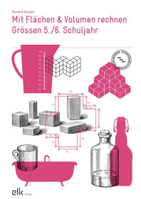 Mit Flächen und Volumen rechnen – Grössen 5./6. Schuljahr-1215-gruppe, 