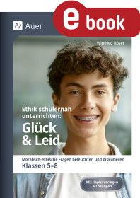 Ethik schülernah unterrichten Glück und Leid-981100, 